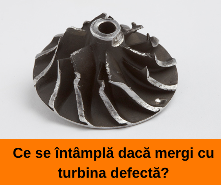 Read more about the article Ce se întâmplă dacă mergi cu turbina defectă?